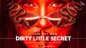 DIRTY LITTLE SECRET LYRICS – NORA FATEHI X ZACK KNIGHT